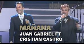 Mañana - Juan Gabriel ft. Cristian Castro LIVE
