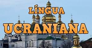 Língua Ucraniana (Українська Мова) - Gramática & História (Linguística Eslava)