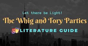 The Whig and Tory Parties| Whigs and Tories