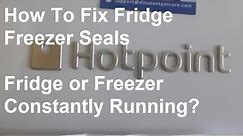 How To Fix Fridge Freezer Seals