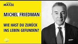 Michel Friedman - Wie hast du zurück ins Leben gefunden?