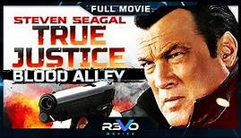 TRUE JUSTICE : BLOOD ALLEY | BEST STEVEN SEAGAL ACTION MOVIES