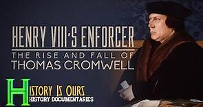 The Rise and Fall of Thomas Cromwell | History Is Ours