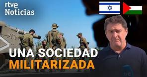 ISRAEL-GAZA: El SERVICIO MILITAR ISRAELÍ es OBLIGATORIO, DURA 3 AÑOS y PASAN a la RESERVA | RTVE