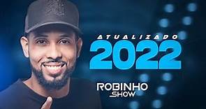 ROBINHO SHOW - ATUALIZADO 2022