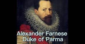 Alexander Farnese, Duke of Parma in under 3 minutes!!!