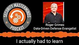 Security Masterminds Episode with Roger Grimes