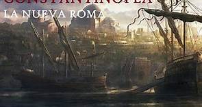 Constantinopla: la Nueva Roma