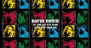 David Bowie - At The Kit Kat Klub (Live New York 99)