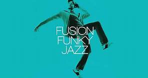 Best of Fusion Funky Jazz, Jazz Relaxing Vibes [Jazz Fusion, Jazz Funk Grooves]