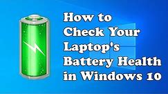 How to check laptop battery health Windows 10 (HP/Dell/Acer/Asus/Levono)