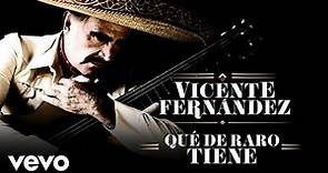 Vicente Fernández - Qué de Raro Tiene (Letra/Lyrics)