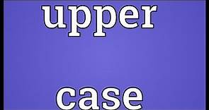 Upper case Meaning