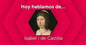 #HoyHablamosDe... Isabel I de Castilla - Universidad Isabel I