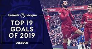 Top 19 Premier League goals of 2019 | NBC Sports