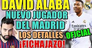 🚨OFICIAL: ALABA NUEVO JUGADOR del REAL MADRID - TODOS los DETALLES de su CONTRATO - ¡FICHAJAZO!