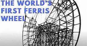 The incredible story of the first Ferris wheel's life at two World's Fairs