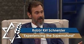 Rabbi Kirt Schneider | Experiencing the Supernatural