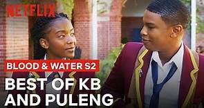 The Best Of KB and Puleng | Blood And Water Season 2 | Netflix