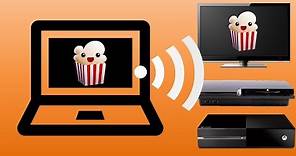 HOW TO Stream Popcorn Time to your TV / PS / Xbox!