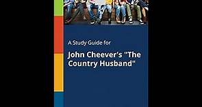 Plot summary, “The Country Husband” by John Cheever in 5 Minutes - Book Review