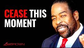 Cease This Moment And Create The Life Of Your DREAMS | Les Brown