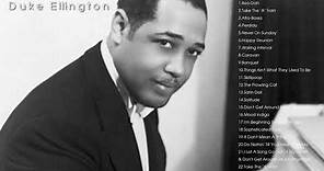 The Best of Duke Ellington - Duke Ellington Greatest Hits Full Album - Duke Ellington Best Songs