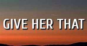 Carrie Underwood - Give Her That (Lyrics)