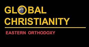 Global Christianity: Eastern Orthodoxy