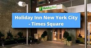 Holiday Inn New York City - Times Square, an IHG Hotel, Best Hotel Recommendations