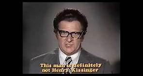 Kenneth Mars as Henry Kissinger on the Sha na na TV show, season 1 Episode 7