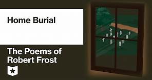 The Poems of Robert Frost | Home Burial
