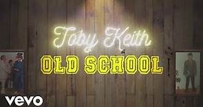 Toby Keith - Old School (Official Lyric Video)