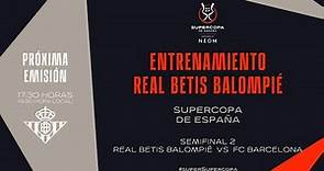 🚨DIRECTO🚨 Entrenamiento oficial del Real Betis Balompié. Segunda semifinal de la Supercopa de España