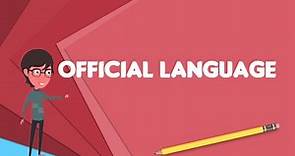 What is Official language?, Explain Official language, Define Official language