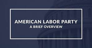 The American Labor Party: An Overview of a Political Party in the United States