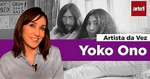 Explicando YOKO ONO | Artista da Vez