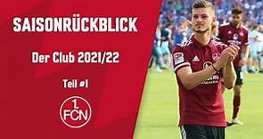 Intensiv, spannend, hoffnungsvoll | Saisonrückblick 2021/22 - Teil #1 | 1. FC Nürnberg