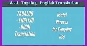 Bicol - Tagalog - English Translation: Everyday Useful Phrases