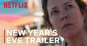 The Lost Daughter | New Year's Eve Trailer | Netflix