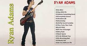 Ryan Adams Greatest Hits - The Best Of Ryan Adams Full Album