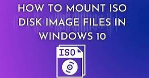 How to Mount ISO Disk Image Files in Windows 10