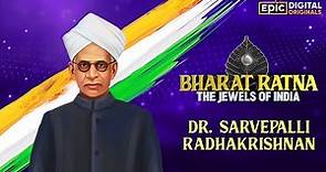 Dr. Sarvepalli Radhakrishnan | Bharat Ratna - The Jewels Of India | Epic Digital Originals