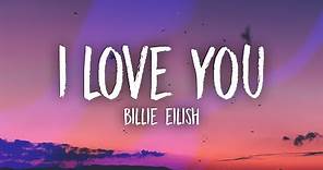 Billie Eilish - i love you (Lyrics)