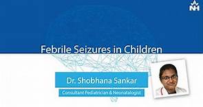 What are Febrile Seizures in Children? Causes, Symptoms, and Treatment | Dr. Shobhana Sankar