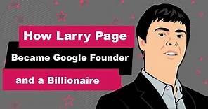 Larry Page Biography | Animated Video | Google Founder and Billionaire