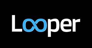 Welcome To Looper!
