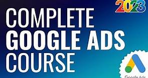 Free Google Ads Course 2024 - Complete Step-By-Step Google AdWords Tutorial