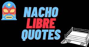 35 of the Funniest Nacho Libre Quotes