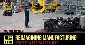 Reimagining Manufacturing - Hyster® A Series Forklifts